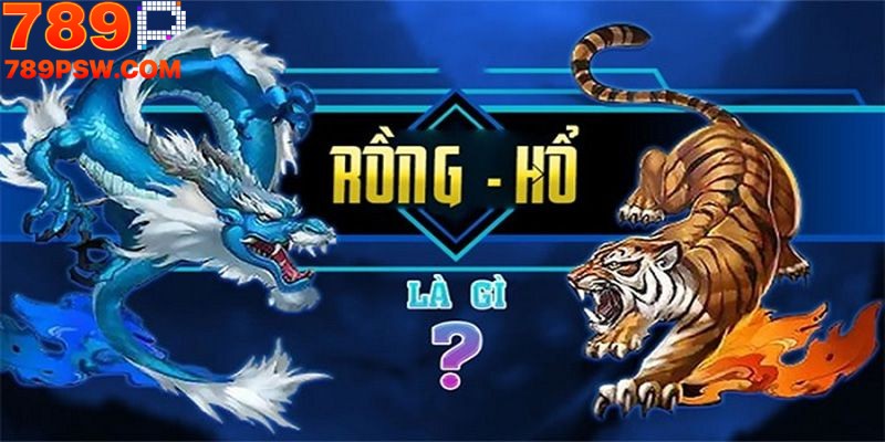 Khám phá thông tin về Rồng Hổ trực tuyến