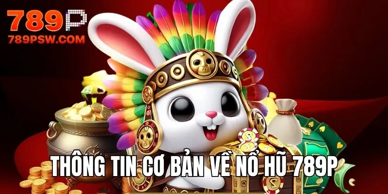 Thông tin cơ bản về slot game 789PP