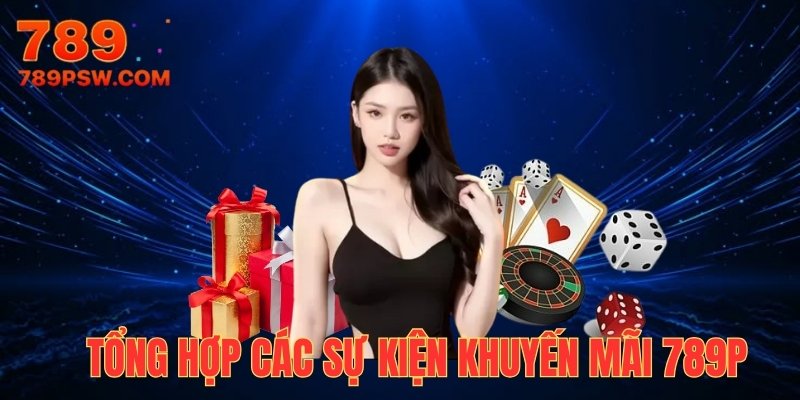 Các chương trình khuyến mãi hot tại 789P