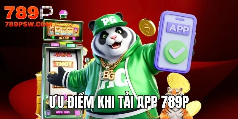 Ưu điểm khi download ứng dụng nhà cái 789P